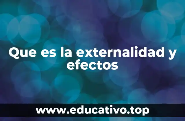 Que es la externalidad y efectos