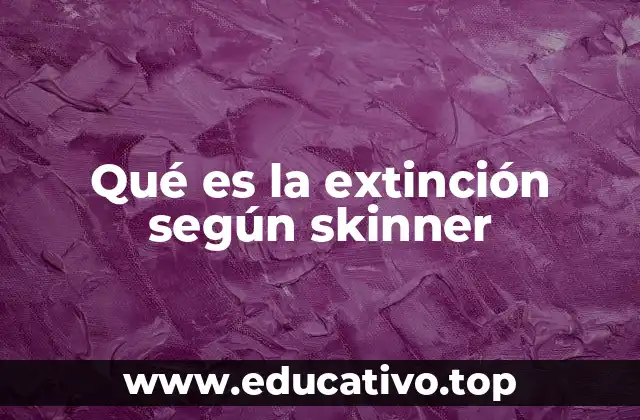 Qué es la extinción según skinner