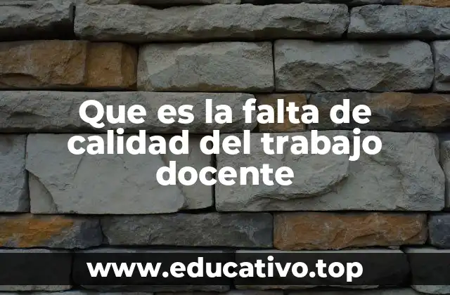 Que es la falta de calidad del trabajo docente