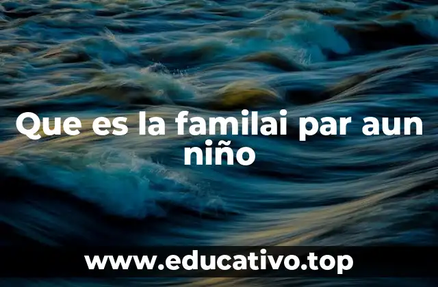 Que es la familai par aun niño