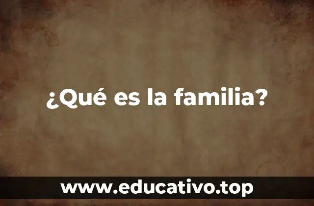 La importancia de los lazos familiares en la sociedad