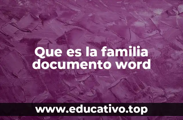 Que es la familia documento word