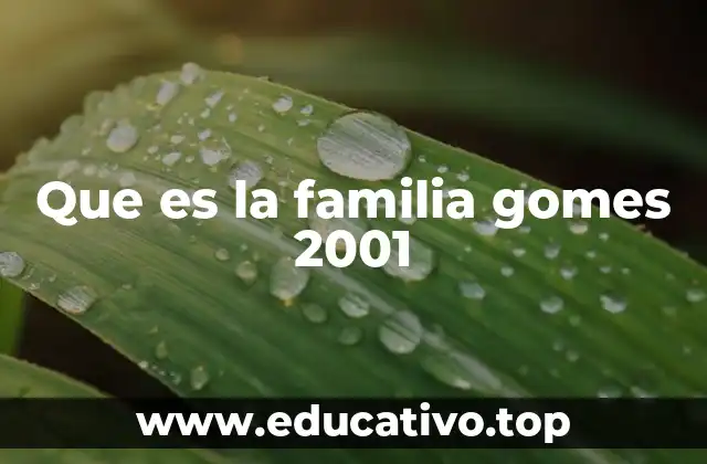 Que es la familia gomes 2001