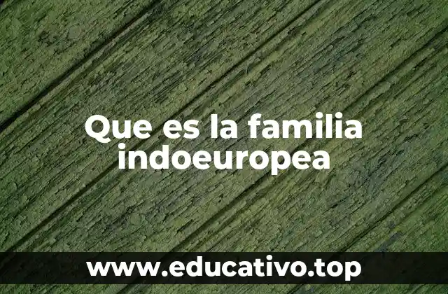 Que es la familia indoeuropea