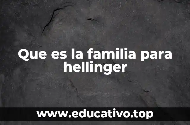 Que es la familia para hellinger