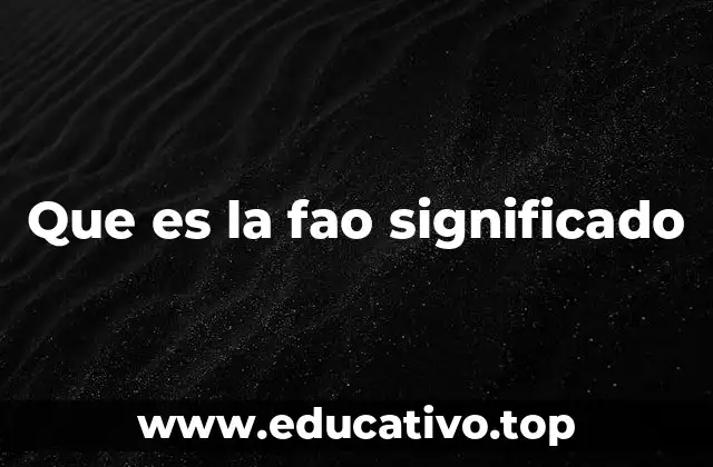 Que es la fao significado