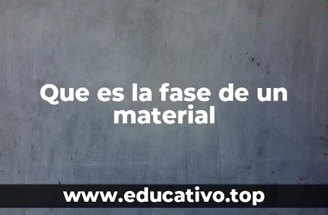 Que es la fase de un material