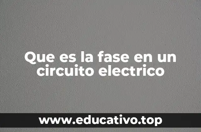 Que es la fase en un circuito electrico