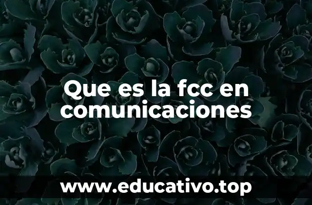 Que es la fcc en comunicaciones