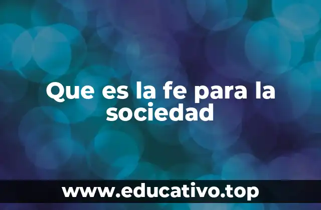 Que es la fe para la sociedad
