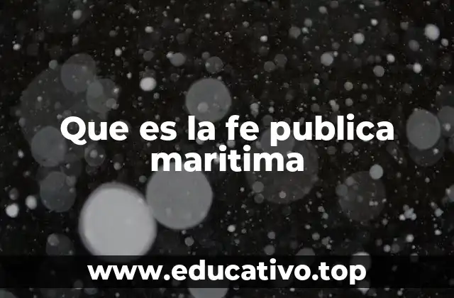 Que es la fe publica maritima