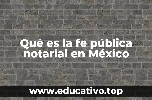 Qué es la fe pública notarial en México