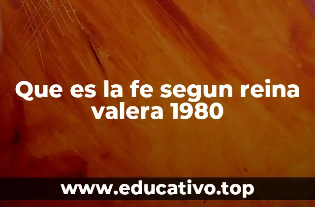 Que es la fe segun reina valera 1980