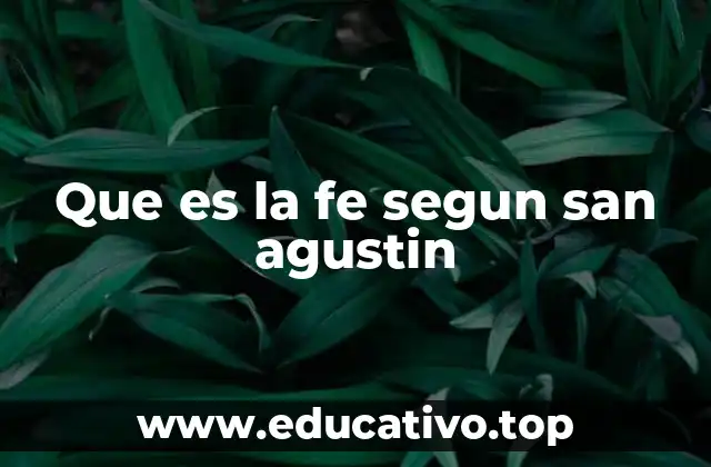 Que es la fe segun san agustin