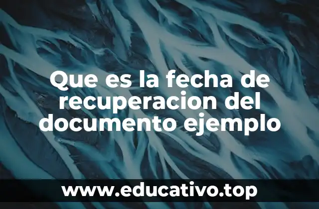 Que es la fecha de recuperacion del documento ejemplo
