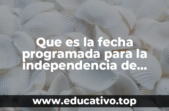 Que es la fecha programada para la independencia de mexico