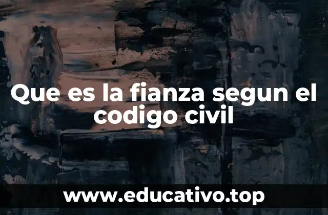 Que es la fianza segun el codigo civil