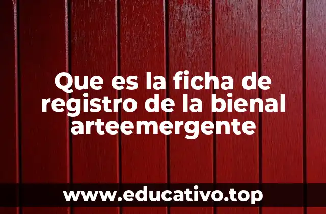 Que es la ficha de registro de la bienal arteemergente