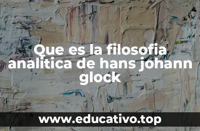 Que es la filosofia analitica de hans johann glock