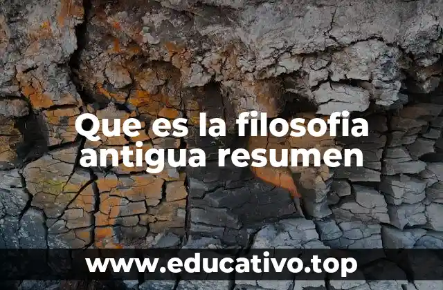 Que es la filosofia antigua resumen