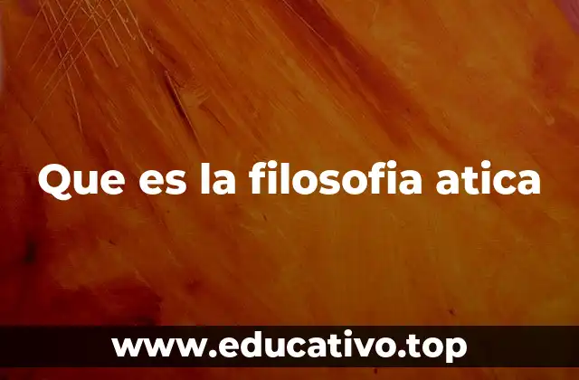Que es la filosofia atica