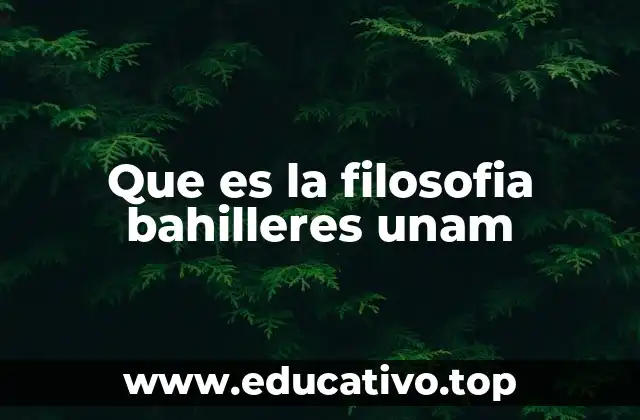 Que es la filosofia bahilleres unam