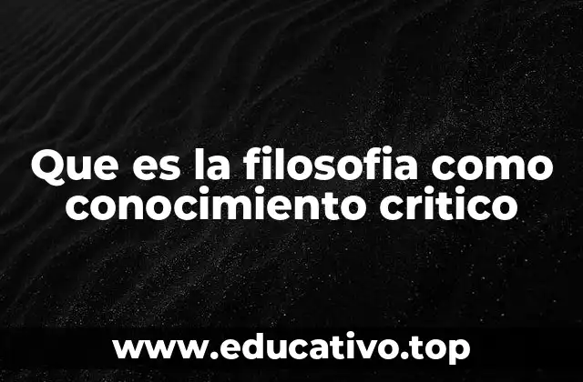 Que es la filosofia como conocimiento critico