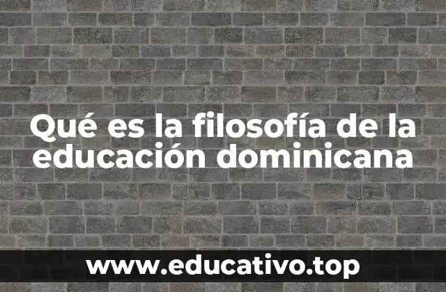 Qué es la filosofía de la educación dominicana