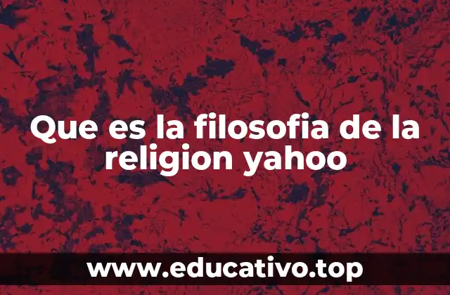 Que es la filosofia de la religion yahoo