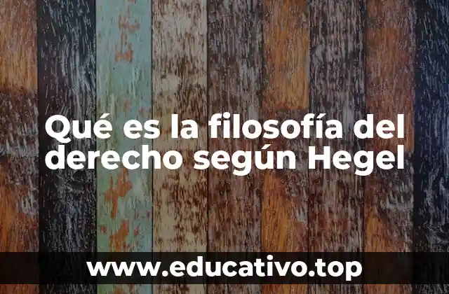 Qué es la filosofía del derecho según Hegel