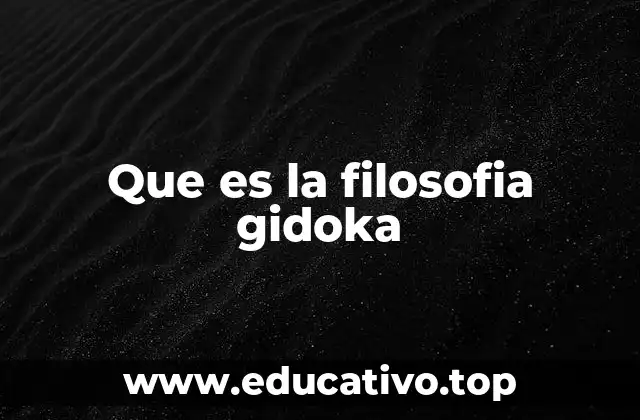 Que es la filosofia gidoka