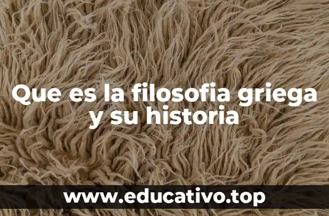 Que es la filosofia griega y su historia