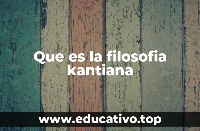 Que es la filosofia kantiana