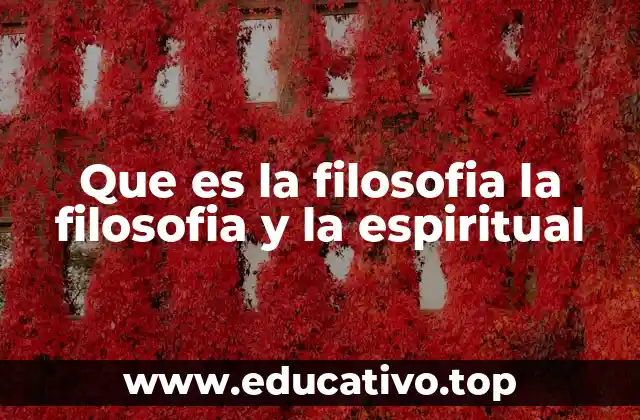 Que es la filosofia la filosofia y la espiritual