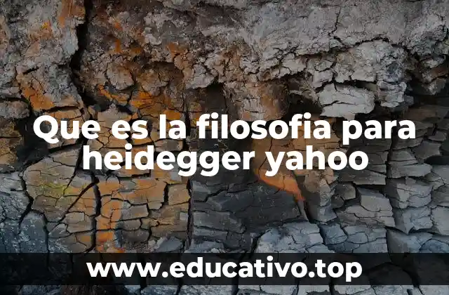 Que es la filosofia para heidegger yahoo