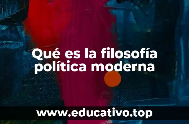 Qué es la filosofía política moderna