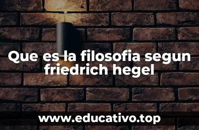 Que es la filosofia segun friedrich hegel