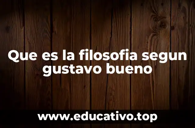 El pensamiento filosófico de Gustavo Bueno