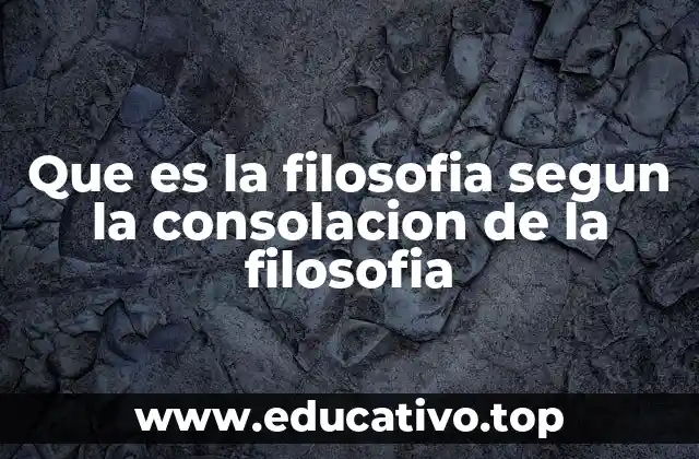 Que es la filosofia segun la consolacion de la filosofia