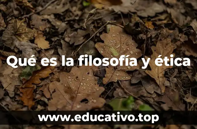 Qué es la filosofía y ética