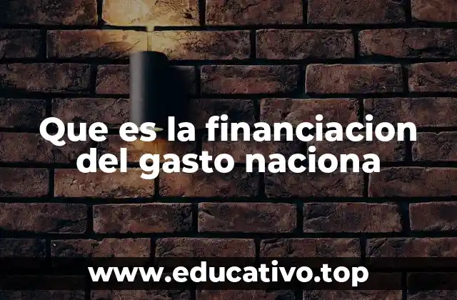 Que es la financiacion del gasto naciona
