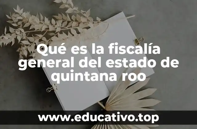 Qué es la fiscalía general del estado de quintana roo