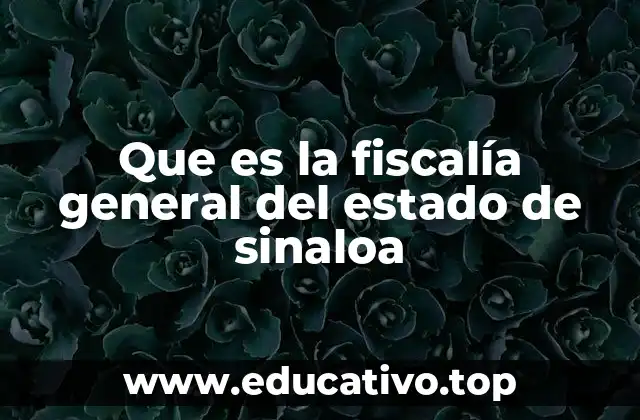 Que es la fiscalía general del estado de sinaloa