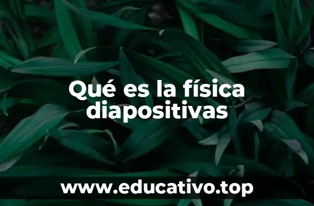 Qué es la física diapositivas