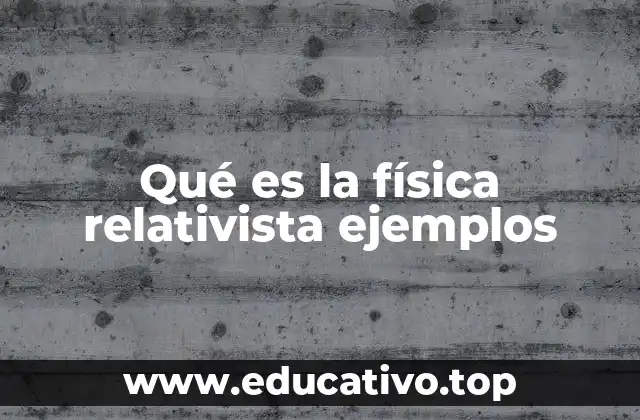 La base conceptual detrás de la física relativista