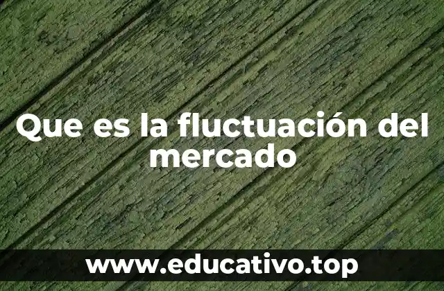 Que es la fluctuación del mercado