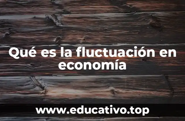 Cómo las fluctuaciones económicas afectan a los mercados financieros