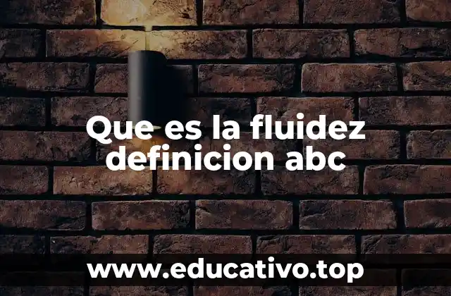 Que es la fluidez definicion abc
