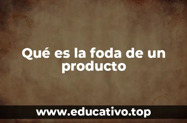 Qué es la foda de un producto