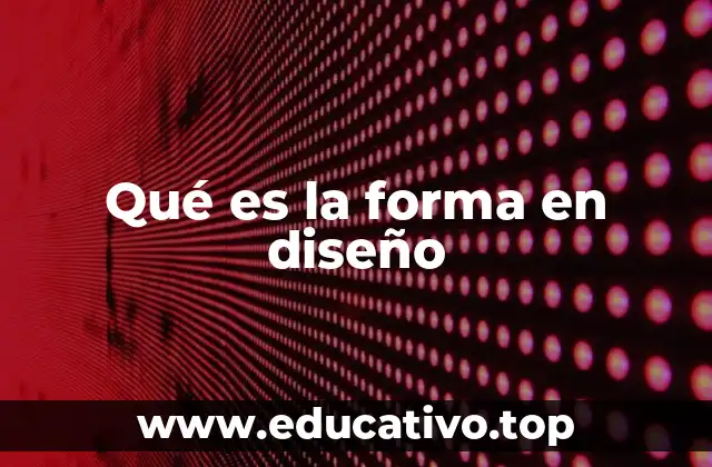¿Cómo se percibe la forma en el diseño visual?